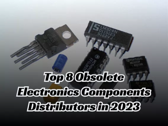 Top 8 Obsolete Electronics Components Distributors in 2024